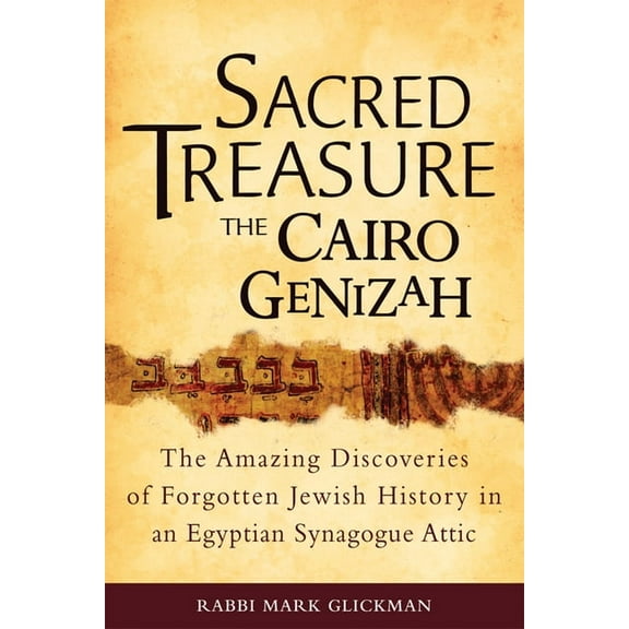 Sacred Treasure-The Cairo Genizah: The Amazing Discoveries of Forgotten Jewish History in an Egyptian Synagogue Attic, (Paperback)