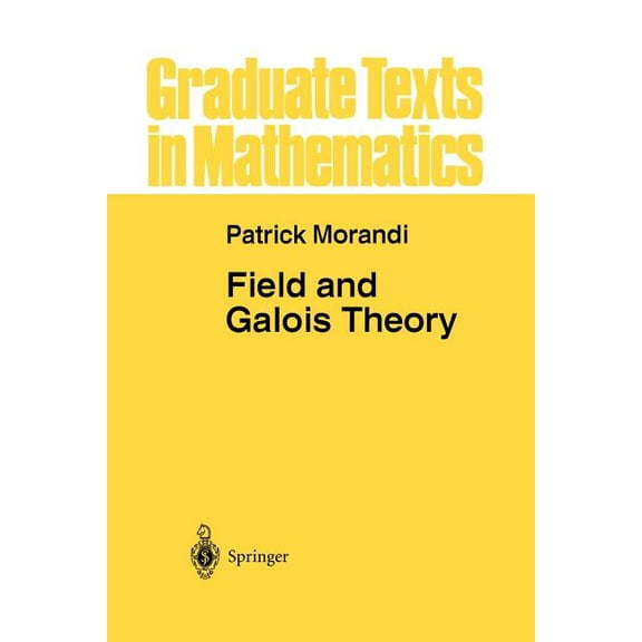 Graduate Texts in Mathematics Field and Galois Theory, Book 167, (Paperback)