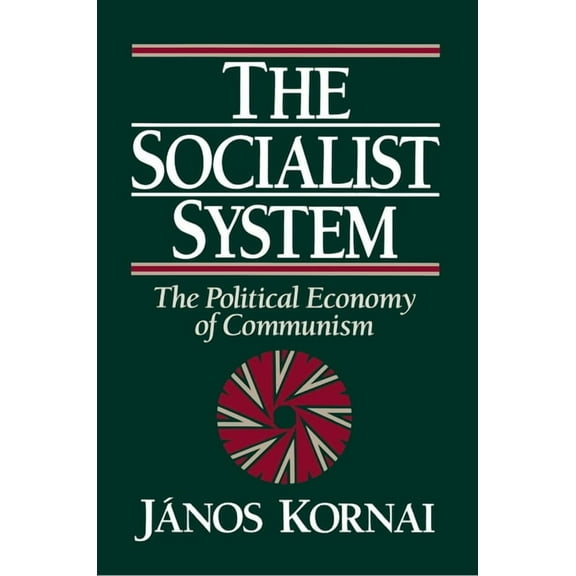 The Socialist System: The Political Economy of Communism