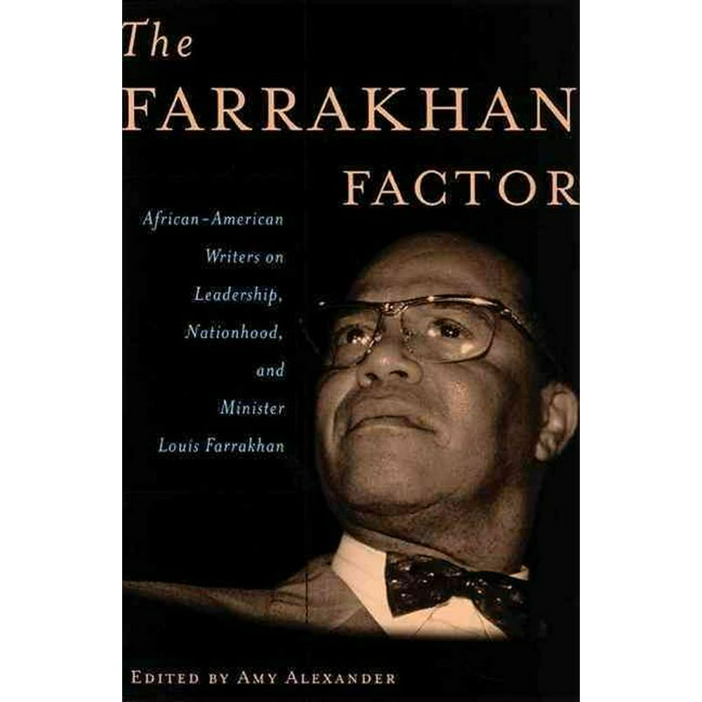 The Farrakhan Factor AfricanAmerican Writers on Leadership