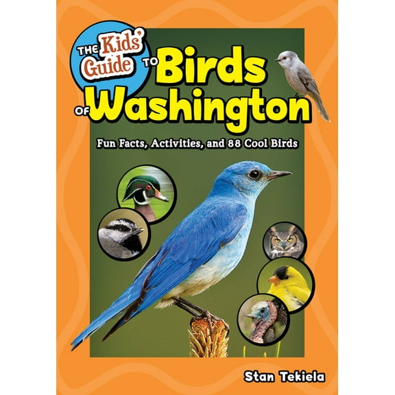 Birding Children's Books The Kids' Guide to Birds of Washington: Fun Facts, Activities and 88 Cool Birds, (Paperback)
