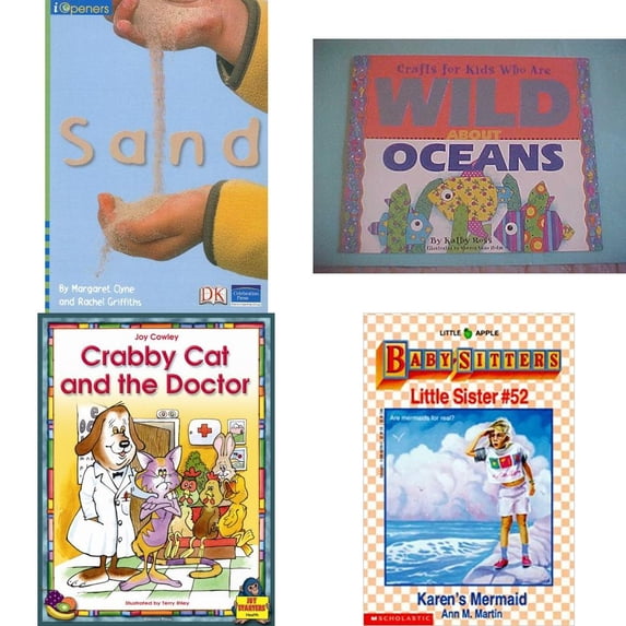 Children's Fun & Educational 4 Pack Paperback Book Bundle (Ages 6-12): IOPENERS SAND SINGLE GRADE 1 2005C, Crafts for Kids Who Are Wild About Oceans, CRABBY CAT AND THE DOCTOR, Karens Mermaid Baby-Sit