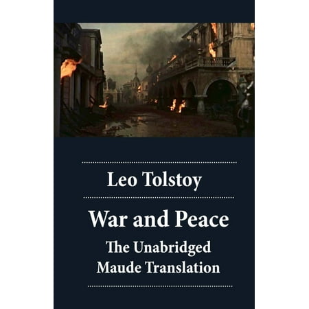 War and Peace - The Unabridged Maude Translation -