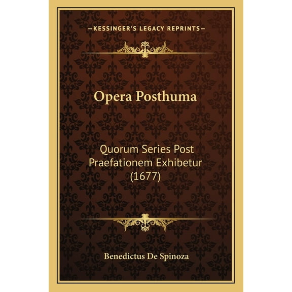 Opera Posthuma: Quorum Series Post Praefationem Exhibetur (1677) (Paperback)