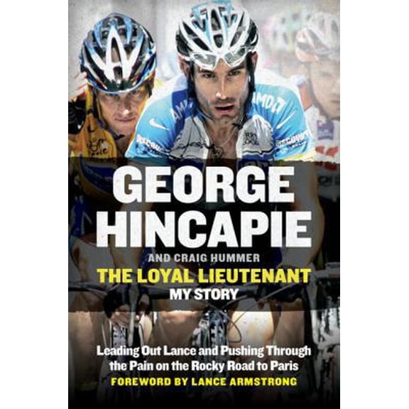 Pre-Owned The Loyal Lieutenant: Leading Out Lance and Pushing Through the Pain on the Rocky Road to Paris (Hardcover) 0062330918 9780062330918