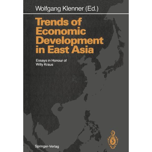 Trends of Economic Development in East Asia: Essays in Honour of Willy Kraus, (Paperback)