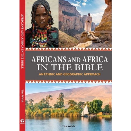 Africans and Africa in the Bible: An Ethnic and Geographic Approach, (Paperback)