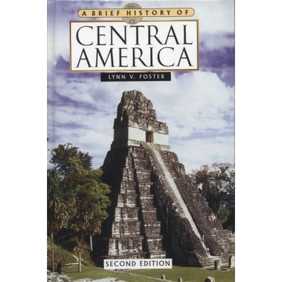 Pre-Owned A Brief History of Central America, Second Edition (Hardcover) 081606671X 9780816066711