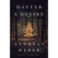 thumbnail image 2 of Pre-Owned Matter and Desire: An Erotic Ecology (Paperback) 1603586970 9781603586979, 2 of 2