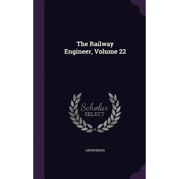 The Railway Engineer, Volume 22 (Hardcover)