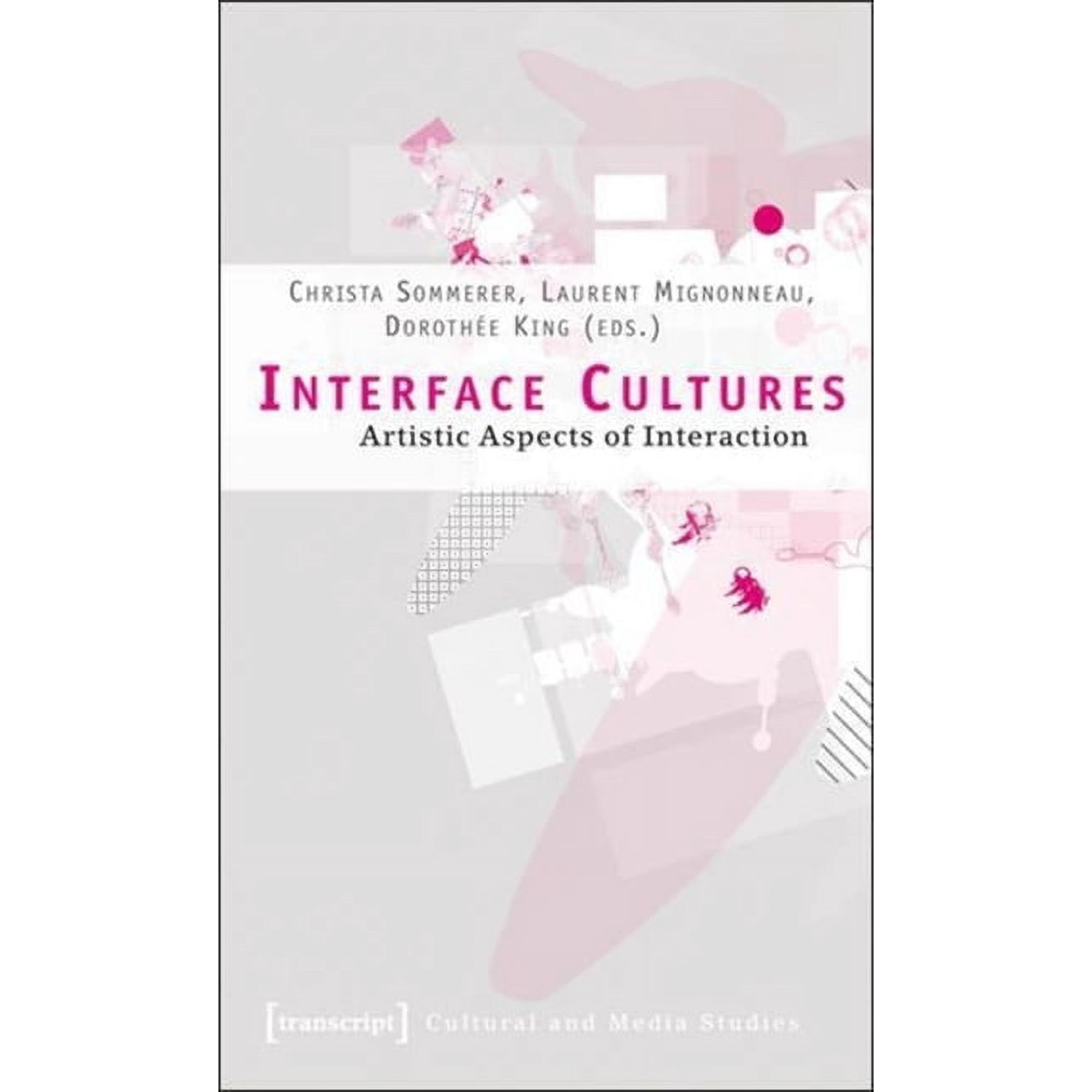 Interface Cultures: Artistic Aspects of Interaction (Paperback)