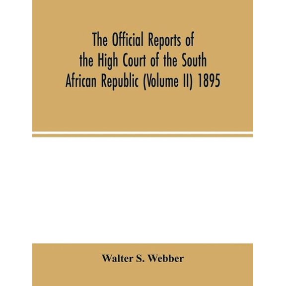 The Official reports of the High Court of the South African Republic (Volume II) 1895, (Paperback)