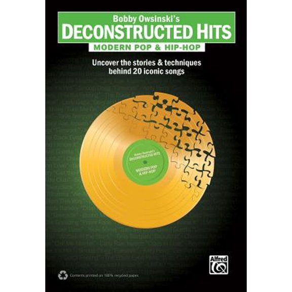Pre-Owned Bobby Owsinski's Deconstructed Hits -- Modern Pop & Hip-Hop: Uncover the Stories & Techniques Behind 20 Iconic Songs Paperback