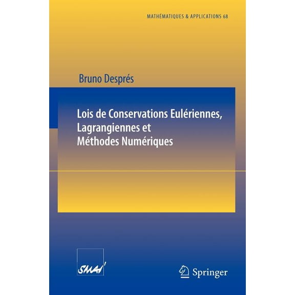 Mathématiques Et Applications Lois de Conservations Eulériennes, Lagrangiennes Et Méthodes Numériques, Book 68, (Paperback)