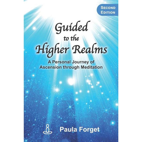Guided to the Higher Realms: A Personal Journey of Ascension Through Meditation, (Paperback)