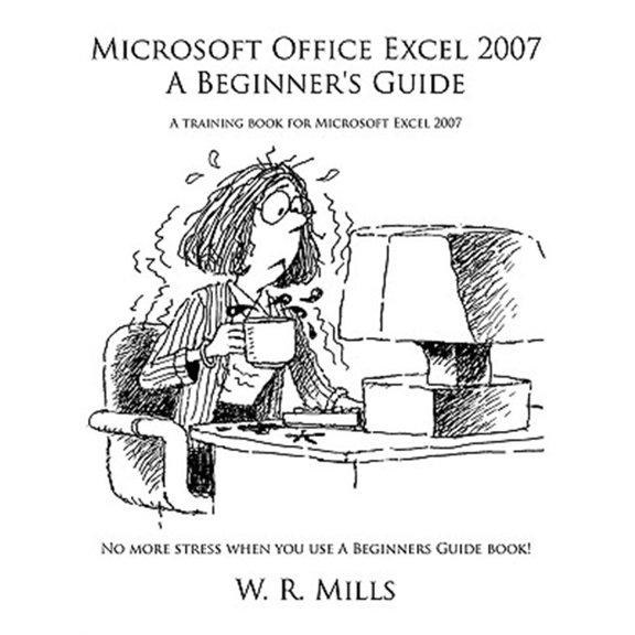 Pre-Owned Microsoft Office Excel 2007 a Beginner's Guide: A Training Book for Microsoft Excel 2007, (Paperback)