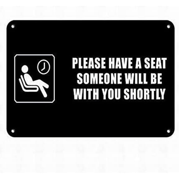 Please Have A Seat Someone Will Be with You Shortly Sign Tin Signs 12x16 Decor Wall Decor
