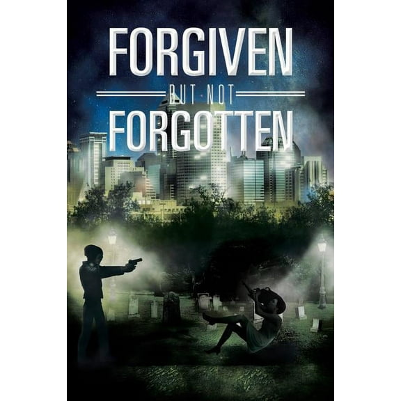 Forgiven But Not Forgotten (Paperback)
