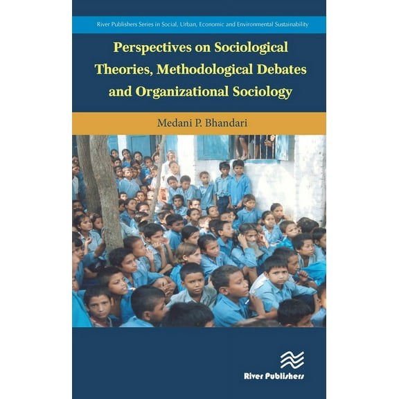 Perspectives on Sociological Theories, Methodological Debates and Organizational Sociology, (Hardcover)