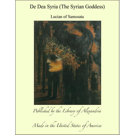 De Dea Syria (The Syrian Goddess) - eBook