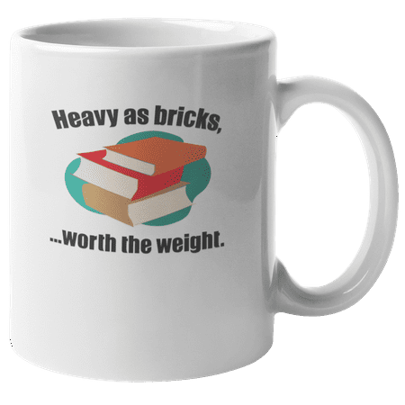 

Heavy as Bricks Worth the Weight Coffee & Tea Mug for Readers (11oz)