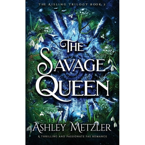 Aisling Trilogy The Savage Queen: A thrilling and passionate fae romance, Book 2, (Paperback)