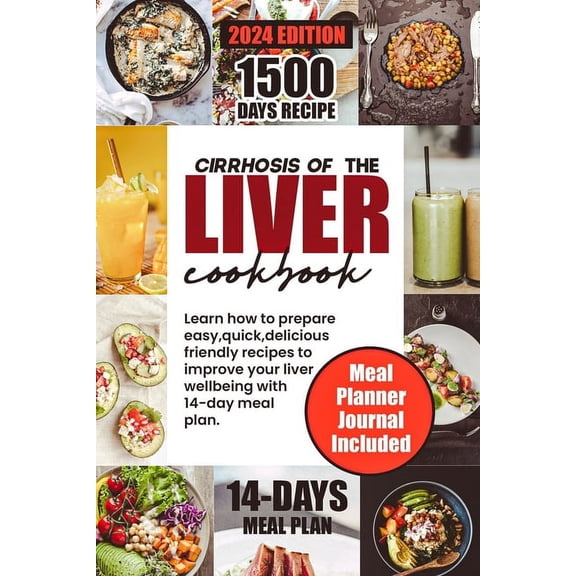 Cirrhosis of the Liver Cookbook: Learn how to prepare easy, quick, delicious friendly recipes to improve your liver wellbeing with 14-day meal plan (Paperback)