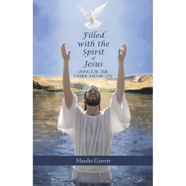 Filled with the Spirit of Jesus : Living for Our Father and His Son (Paperback)