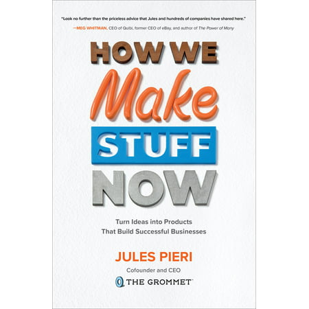 How We Make Stuff Now: Turn Ideas Into Products That Build Successful (Best Business Ideas To Make Money In India)