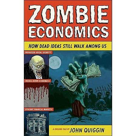 Zombie Economics: How Dead Ideas Still Walk among Us - eBook