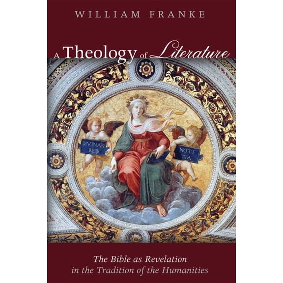 A Theology of Literature: The Bible as Revelation in the Tradition of the Humanities, (Paperback)