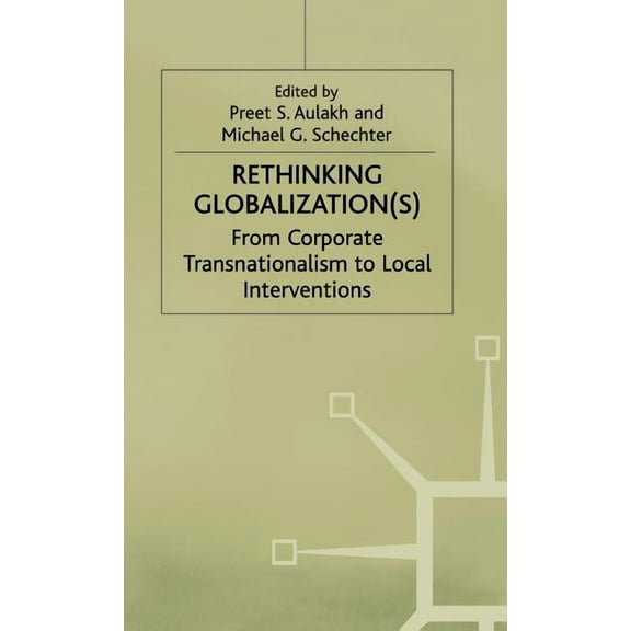 International Political Economy Rethinking Globalization: From Corporate Transnationalism to Local Interventions, (Hardcover)