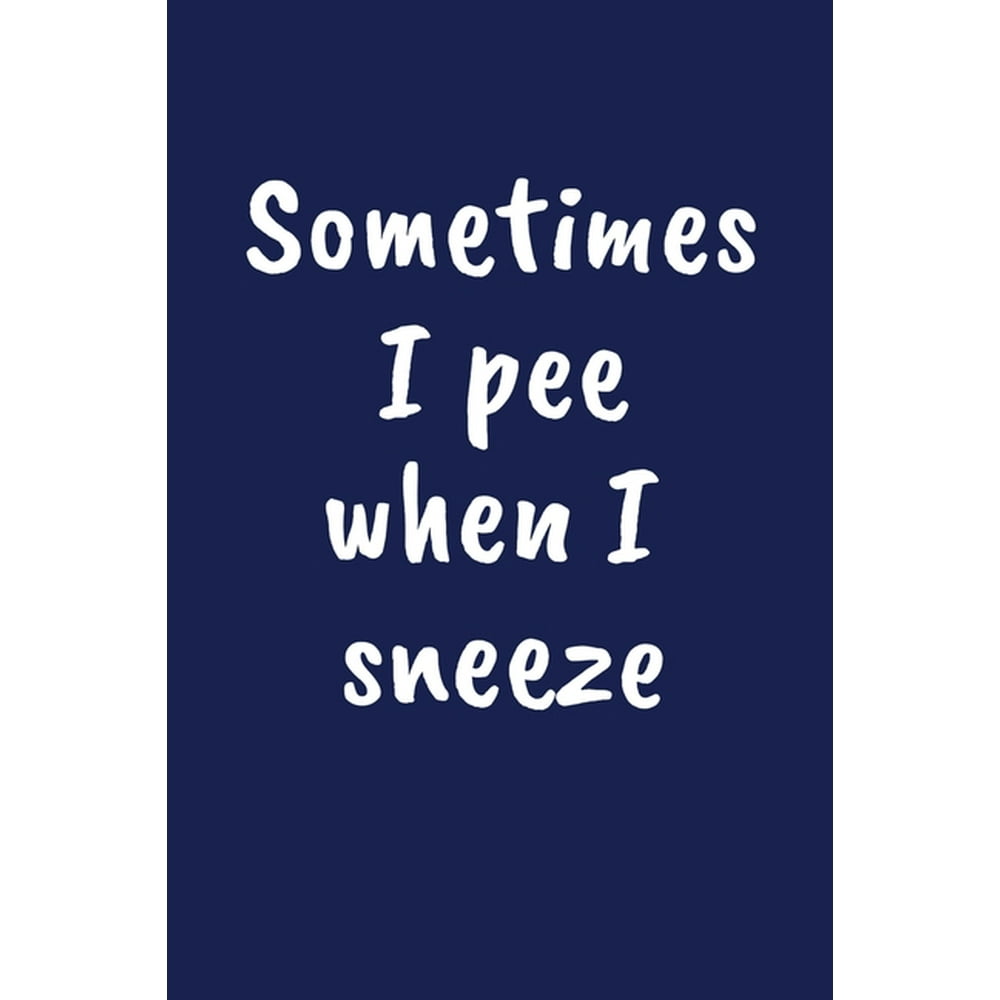 Sometimes I Pee When I Sneeze Funny 75th Birthday Gag Gift for Men or Women (Paperback