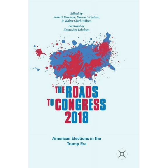 The Roads to Congress 2018: American Elections in the Trump Era, (Hardcover)