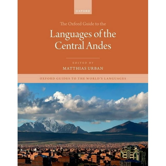 Oxford Guides to the World's Langua The Oxford Guide to the Languages of the Central Andes, (Hardcover)