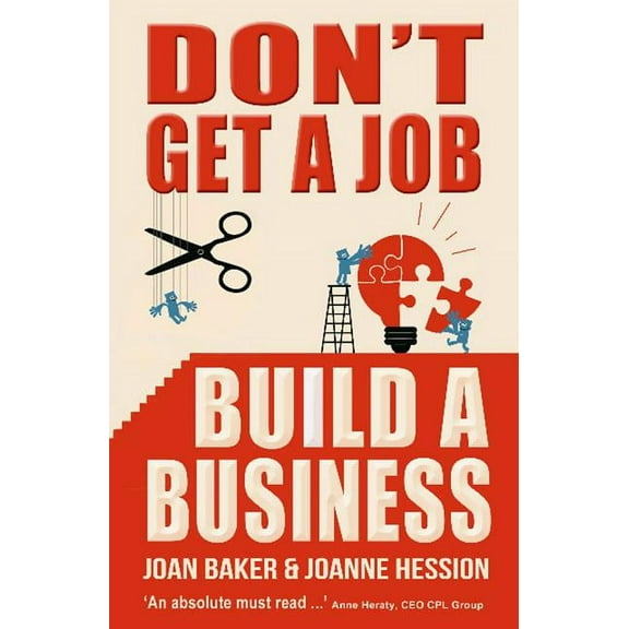 Don't Get a Job, Build a Business (Paperback)