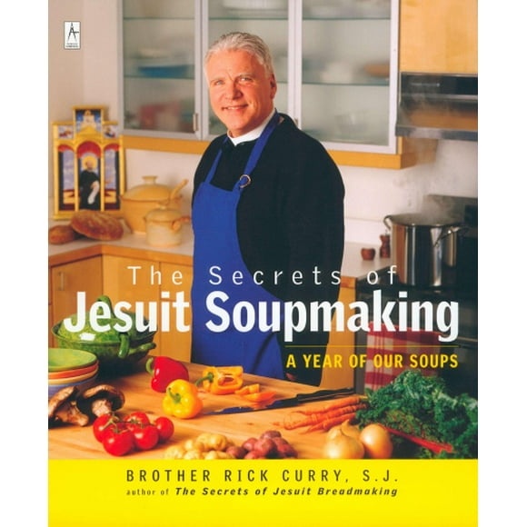 The Secrets of Jesuit Soupmaking: A Year of Our Soups (Compass)