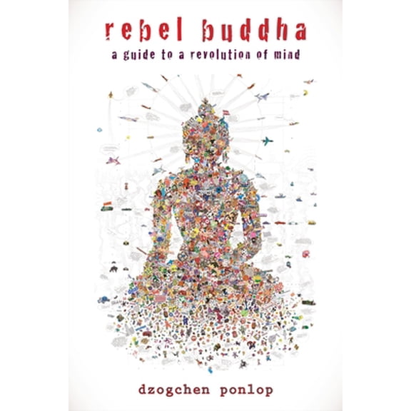 Pre-Owned Rebel Buddha: A Guide to a Revolution of Mind (Paperback) 1590309294 9781590309292