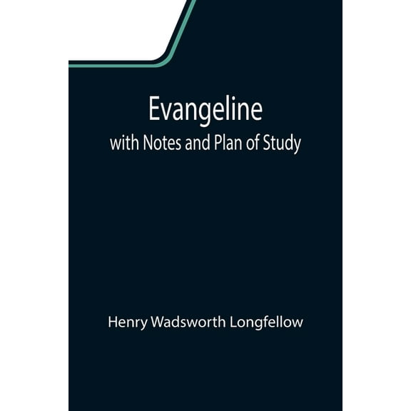 Evangeline; with Notes and Plan of Study, (Paperback)