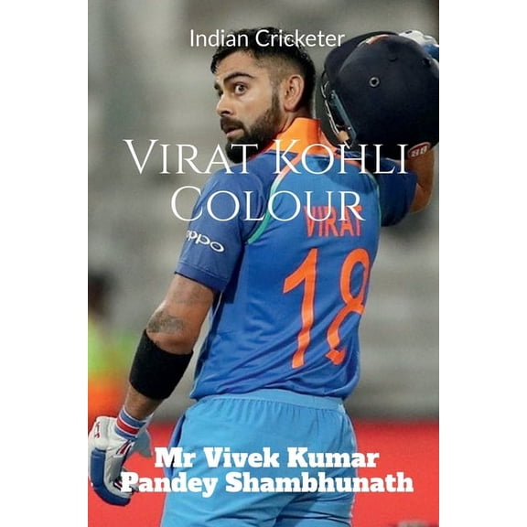 Virat Kohli Colour: Indian Cricketer (Paperback)
