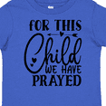 thumbnail image 4 of Inktastic Baby for This Child We Have Prayed Boys or Girls Toddler T-Shirt, 4 of 5