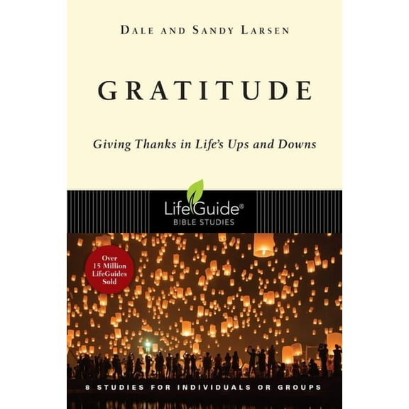 Lifeguide Bible Studies Gratitude: Giving Thanks in Life's Ups and Downs, (Paperback)