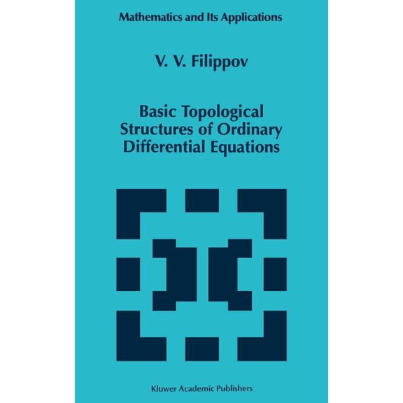Mathematics and Its Applications Basic Topological Structures of Ordinary Differential Equations, Book 432, (Hardcover)