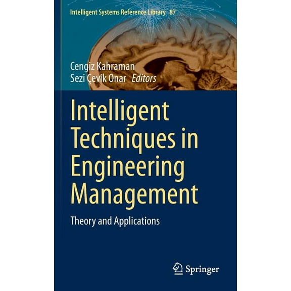 Intelligent Systems Reference Library Intelligent Techniques in Engineering Management: Theory and Applications, Book 87, (Hardcover)