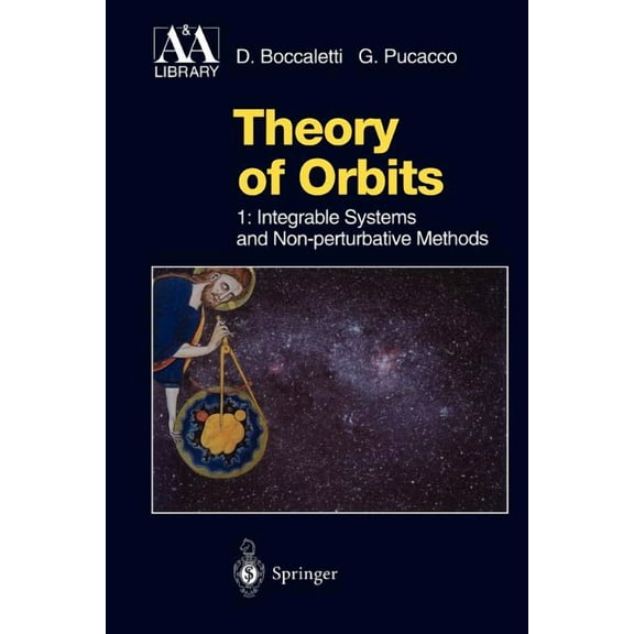 Astronomy and Astrophysics Library Theory of Orbits: Volume 1: Integrable Systems and Non-Perturbative Methods, (Paperback)
