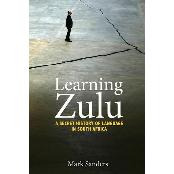 Translation/Transnation Learning Zulu: A Secret History of Language in South Africa, Book 55, (Paperback)