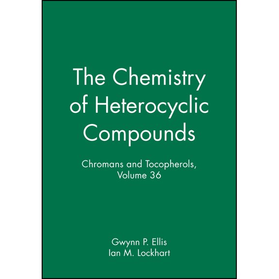 Chemistry of Heterocyclic Compounds: A M Chromans and Tocopherols, Volume 36, Book 15, (Hardcover)