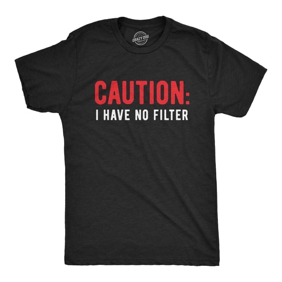 Mens Caution I Have No Filter T Shirt Funny Loose Cannon Outlandish Graphic Tee Graphic Tees