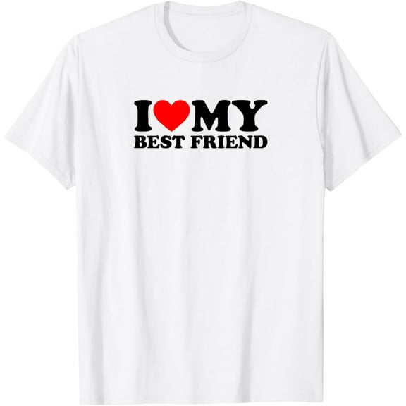 t-shirt I Love My Best Friend T-Shirt mens, woman, white,funny,journey,Crew Neck, Short Sleeve,printing