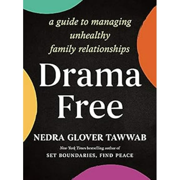 Pre-Owned Drama Free : A Guide to Managing Unhealthy Family Relationships (Paperback) 9780349432120